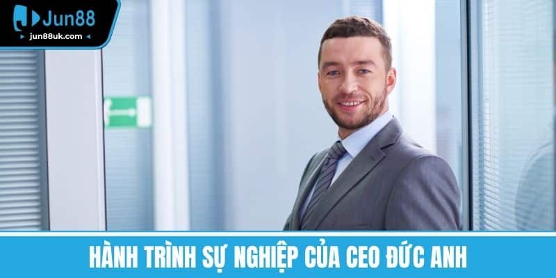 Ceo Đức Anh - Hành Trình Đưa Công Ty Đến Thành Công Vượt Bậc 1 Hành trình sự nghiệp của CEO Đức Anh