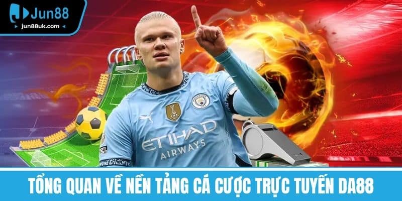 DA88 - Tìm Hiểu Về Những Ưu Điểm Và Dịch Vụ Hấp Dẫn 2 Tổng Quan Về Nền Tảng Cá Cược Trực Tuyến DA88