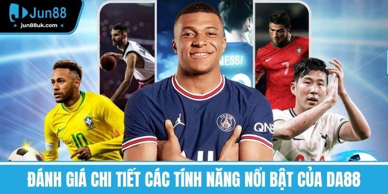 DA88 - Tìm Hiểu Về Những Ưu Điểm Và Dịch Vụ Hấp Dẫn 4 Đánh Giá Chi Tiết Các Tính Năng Nổi Bật của DA88