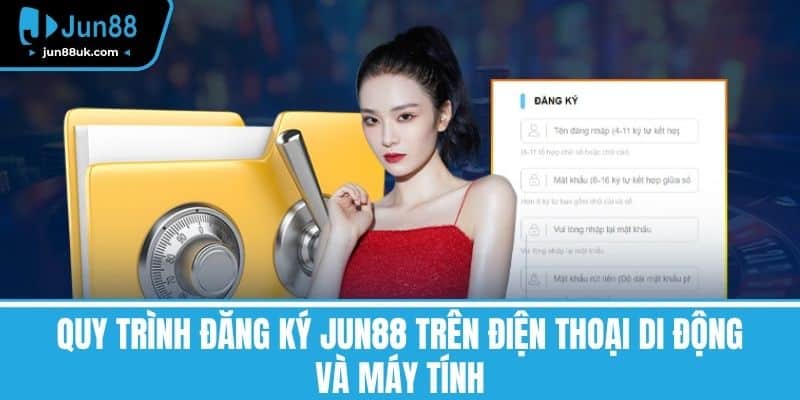 Đăng Ký Jun88 - Hướng Dẫn Nhanh Chóng Và Chi Tiết Năm 2025 3 Quy trình đăng ký Jun88 trên điện thoại di động và máy tính