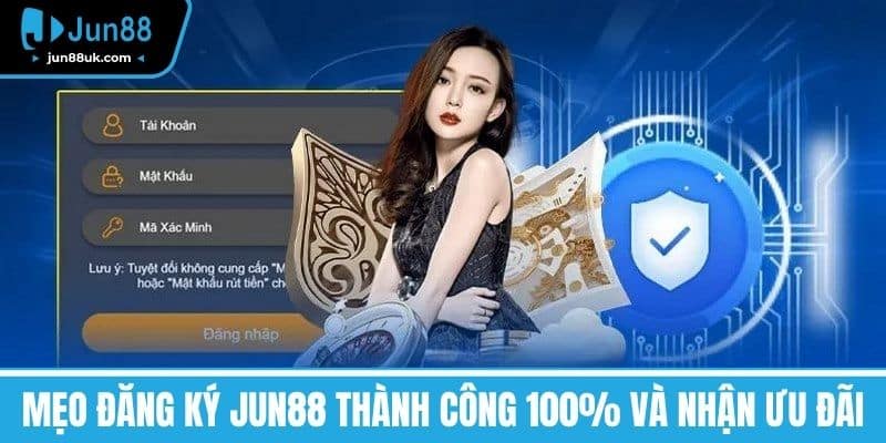 Đăng Ký Jun88 - Hướng Dẫn Nhanh Chóng Và Chi Tiết Năm 2025 4 Mẹo đăng ký Jun88 thành công 100% và nhận ưu đãi