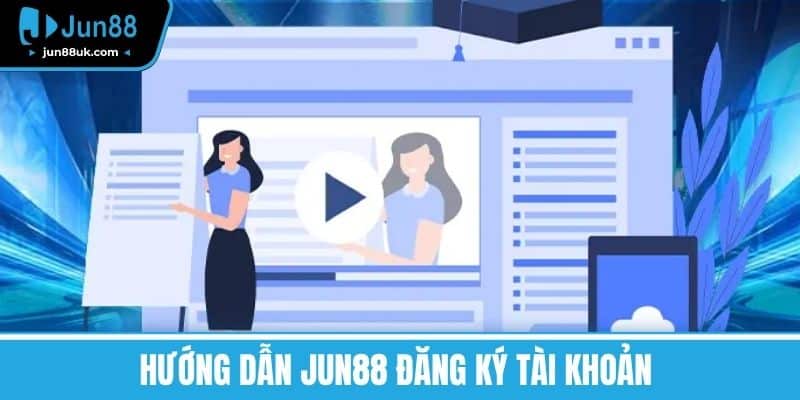 Hướng dẫn Jun88 - Cá Cược Online Dễ Dàng Hơn Bao Giờ Hết 2 Hướng dẫn Jun88 đăng ký tài khoản