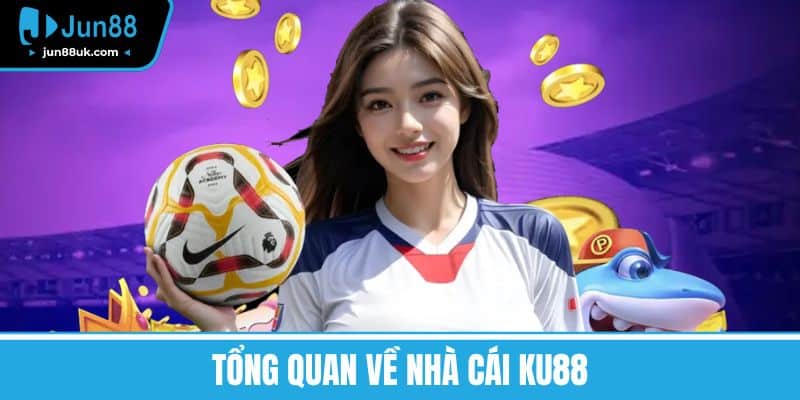 Nhà Cái Ku88 - Nơi Biến Ước Mơ Của Bạn Thành Hiện Thực 2 Tổng Quan Về Nhà Cái KU88