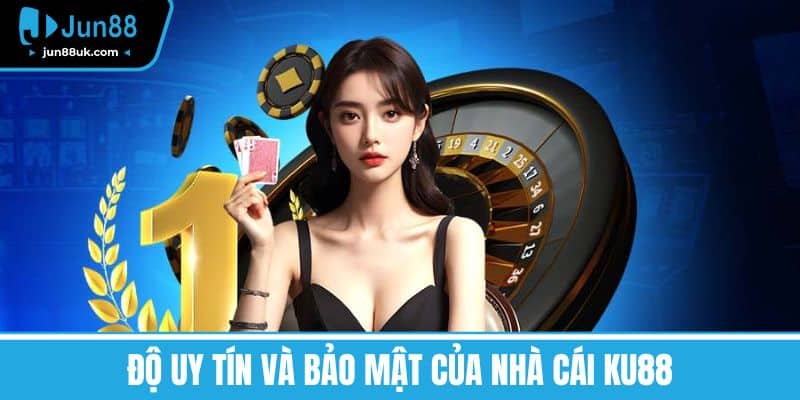 Nhà Cái Ku88 - Nơi Biến Ước Mơ Của Bạn Thành Hiện Thực 6 Độ Uy Tín và Bảo Mật Của Nhà Cái KU88