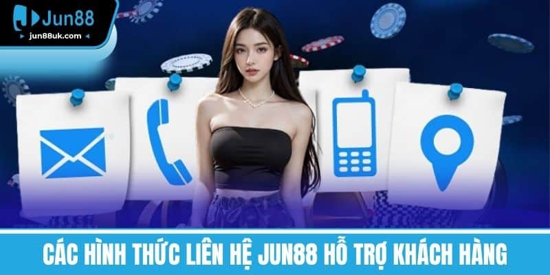 Liên Hệ Jun88 - Hướng Dẫn Chi Tiết Và Nhanh Chóng Nhất 1 Các hình thức liên hệ Jun88 hỗ trợ khách hàng
