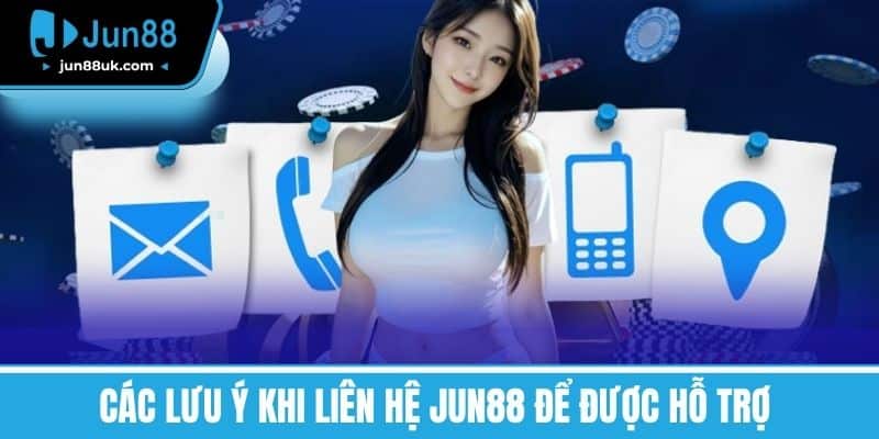 Liên Hệ Jun88 - Hướng Dẫn Chi Tiết Và Nhanh Chóng Nhất 3 Các lưu ý khi Liên hệ Jun88 để được hỗ trợ
