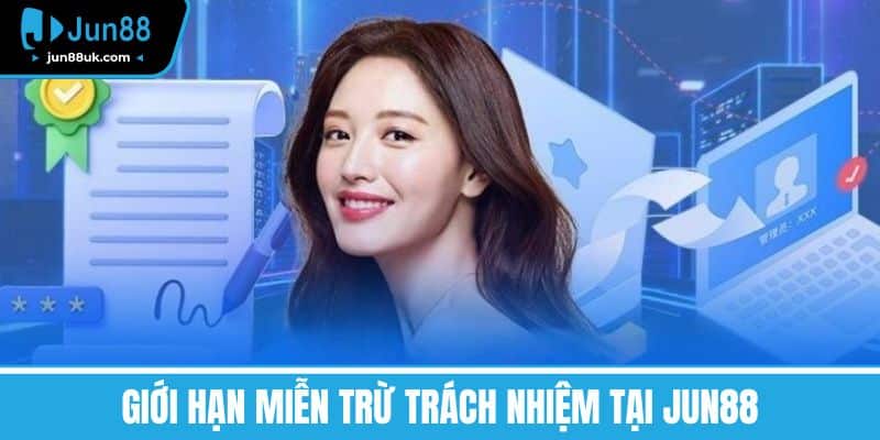 Miễn Trừ Trách Nhiệm Cẩm Nang Cho Người Chơi Cá Cược Online 3 Giới Hạn Miễn Trừ Trách Nhiệm tại Jun88