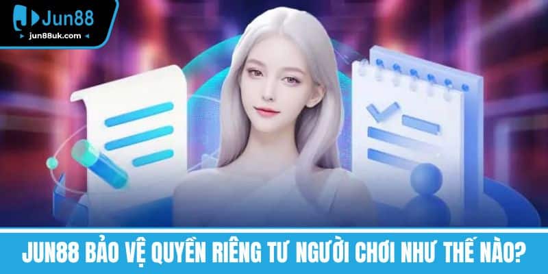 Quyền Riêng Tư - Không Phải Là Đặc Quyền, Đó Là Quyền Lợi 2 Jun88 Bảo Vệ Quyền Riêng Tư Người Chơi Như Thế Nào?