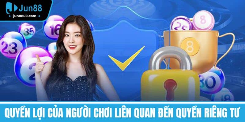 Quyền Riêng Tư - Không Phải Là Đặc Quyền, Đó Là Quyền Lợi 3 Quyền Lợi của Người Chơi Liên Quan Đến Quyền Riêng Tư