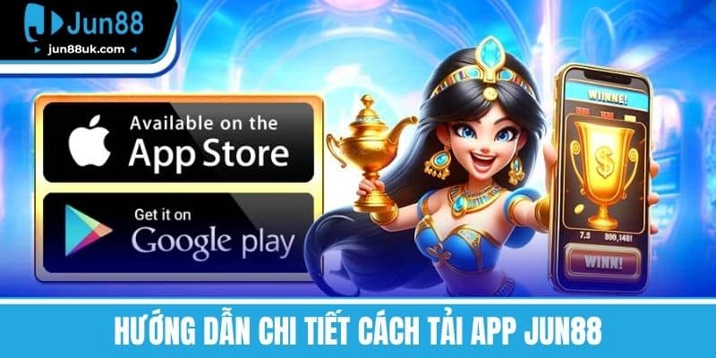 Tải App Jun88 - Trải Nghiệm Cá Cược Đỉnh Cao Trên Điện Thoại 1 Hướng dẫn chi tiết cách tải app Jun88