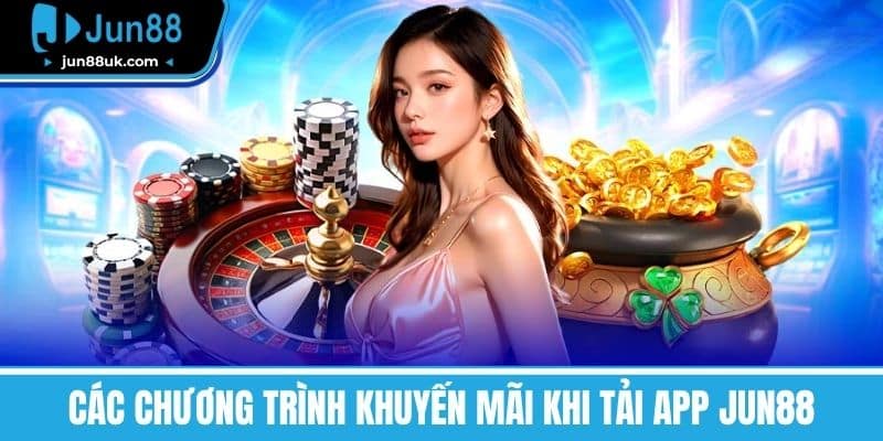 Tải App Jun88 - Trải Nghiệm Cá Cược Đỉnh Cao Trên Điện Thoại 4 Các chương trình khuyến mãi khi tải app Jun88