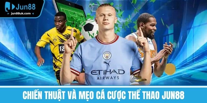 Thể Thao Jun88 - Khám Phá Thế Giới Thể Thao Hấp Dẫn 3 Chiến thuật và mẹo cá cược Thể thao Jun88